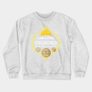 I am A Civil Engineer Unless You Make me Angry Crewneck Sweatshirt